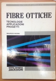 Fibre ottiche tecnologie applicazioni progetti Maurizio Morini